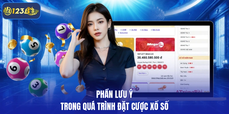 Phần lưu ý trong quá trình đặt cược xổ số