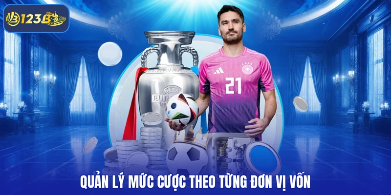 Quản lý mức cược theo từng đơn vị vốn